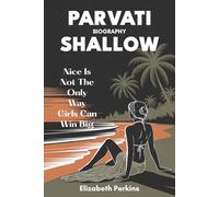 Parvati Shallow Biography: Nice Is Not The Only Way Girls Can Win Big