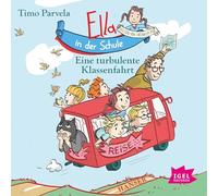 Parvela,Timo - Ella in der Schule. Eine turbulente Klassenfahrt: Eine turbulente Klassenfahrt