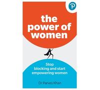 Parves Khan The Power of Women: Stop blocking and start empowering w (Tascabile)