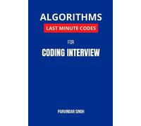 Parvindar Singh Algorithms Last Minute Codes for Coding Interview (Tascabile)