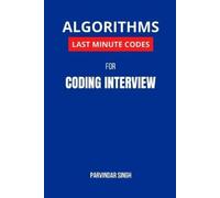 Parvindar Singh Algorithms Last Minute Codes for Coding Interview (Tascabile)