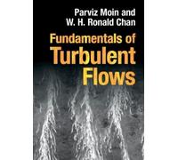 Parviz Moin W. H. Ronald Chan Fundamentals of Turbulent Flows (Copertina rigida)