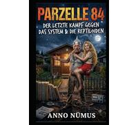 Parzelle 84: Der letzte Kampf gegen das System & die Reptiloiden