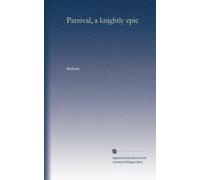Parzival, A Knightly Epic