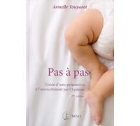 Pas à pas: Guide d'auto-préparation à l'accouchement par l'hypnose