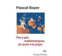 Pas à pas mathématique, du lycée à la prépa: Avec 182 exercices corrigés