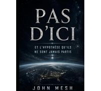 PAS D’ICI: Et l’hypothèse qu’ils ne sont jamais partis