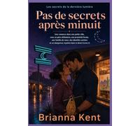 Pas de secrets après minuit: Une romance à suspense dans une petite ville, mêlant père célibataire, proximité forcée, identités cachées et mystère désertique (Livre 2)