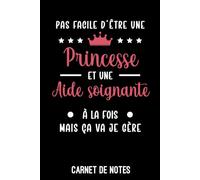 Pas facile d'être une princesse et une aide soignante à la fois: Carnet de notes Aide Soignante | Bloc notes A5 (6x9 pouces - 15,24 x 22,86 cm) | 100 pages lignées à remplir