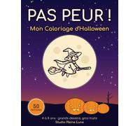 Pas Peur !: Mon Coloriage d'Halloween : 50 grands dessins pour les enfants de 4 à 8 ans