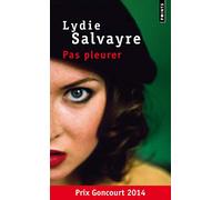 Pas pleurer: Prix Goncourt 2014 [Lingua francese]
