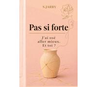 Pas Si Forte J'ai osé aller mieux, et toi?: 1