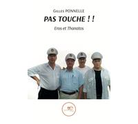 Pas touche Eros et Thanatos - Ponnelle Gilles