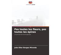 Pas toutes les fleurs, pas toutes les épines: un portrait de notre époque