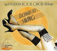 Pasadena Roof Orchestra - Licensed To Swing