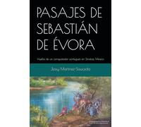 PASAJES DE SEBASTIÁN DE ÉVORA: Huella de un conquistador portugués en Sinaloa, México