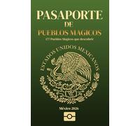 Pasaporte de Pueblos Magicos de México: Recorre un país lleno de magia.