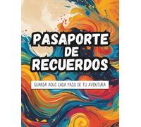 Pasaporte de recuerdos: Diario de viaje para niños y adultos | Rellena tus aventuras, recuerdos, destinos favoritos y momentos especiales: Un cuaderno ... anécdotas y experiencias inolvidables