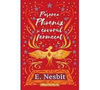 Pasarea Phoenix si covorul fermecat Trilogia Samiadei Vol.3 - Edith Nesbit, Cercul de lectura si scriere creativa, Editie in limba romana
