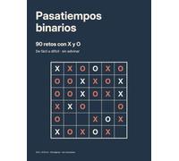 Pasatiempos binarios: 90 retos de lógica con X y O - una sola solución, sin adivinar, de fácil a difícil