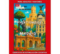 Pasatiempos de Madrid para adultos y mayores. Cuaderno Estimulación Cognitiva.+ 150 juegos.: Actividades para la memoria: Sopas de letras, ... tu Mente y Fortalecer tus Habilidades.