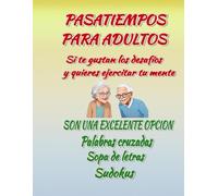 Pasatiempos para adultos y mayores - Ejercicios y juegos para fortalecer la memoria y la concentración