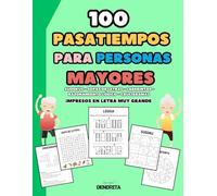 PASATIEMPOS PARA PERSONAS MAYORES CON 100 ACTIVIDADES ORIGINALES Y DIVERTIDAS: Sudokus, Sopas de Letras, Crucigramas, Laberintos y Múltiples ... Cognitiva - Entretenimiento para Adultos