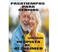 PASATIEMPOS PARA SENIORS DESPISTA AL ALZHEIMER: MAS DE 300 DIVERTIDOS JUEGOS DE MEMORIA Y ESTIMULACIÓN COGNITIVA PARA MAYORES PREVENIR EL ALZHEIMER