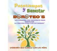 PASATIEMPOS Y BIENESTAR DOROTEO´S: Actividades con propósito para disfrutar la tercera edad con optimismo.