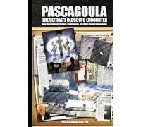 PASCAGOULA - THE ULTIMATE CLOSE UFO ENCOUNTER: Best-Documented, Nuclear, Government and Mind-Control Dimensions