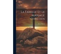 Pascal Albert La famille et le mariage chrétien (Copertina rigida)