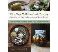 Pascal Baudar The New Wildcrafted Cuisine (Tascabile)