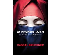 Pascal Bruckner An Imaginary Racism (Tascabile)