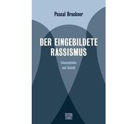 Pascal Bruckner Der eingebildete Rassismus: Islamophobie und Schuld (Tascabile)