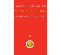 Pascal Bruckner Perpetual Euphoria (Copertina rigida)