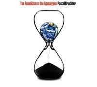 Pascal Bruckner The Fanaticism of the Apocalypse (Copertina rigida)