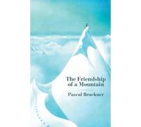 Pascal Bruckner The Friendship of a Mountain (Copertina rigida)