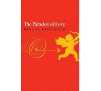 Pascal Bruckner The Paradox of Love (Copertina rigida)