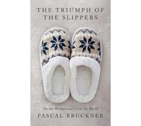 Pascal Bruckner The Triumph of the Slippers (Copertina rigida)