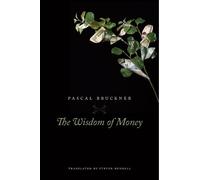 Pascal Bruckner The Wisdom of Money (Copertina rigida)