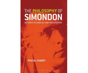 Pascal Chabot The Philosophy of Simondon (Tascabile)