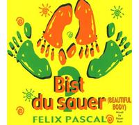 Pascal,Felix - Bist du Sauer