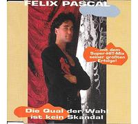 Pascal,Felix - Die Qual der Wahl ist kein Skandal [Single-CD]