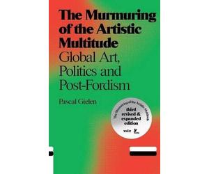Pascal Gielen Gielen, Pascal The Murmuring of the Artistic Multitude (Tascabile)