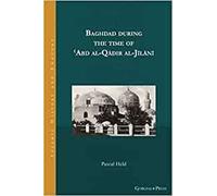 Pascal Held Baghdad during the time of ʿAbd al-Qādir al-Jīlān (Copertina rigida)