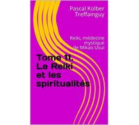 Pascal Kolber T Reiki, médecine mystique de Mikao Usui: Tome 11. Le (Tascabile)