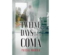 Pascal Mabika M Twelve Days in a Coma From the Jordan River to His B (Tascabile)