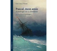 Pascal, mon amie. Il naufragio de «La Sémillante». Ediz. integrale
