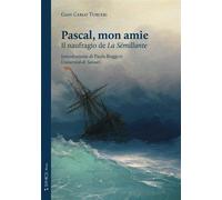 Pascal, mon amie. Il naufragio de «La Sémillante». Ediz. integrale - Tusce...