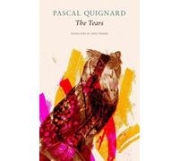 Pascal Quignard Chris Turner The Tears (Copertina rigida)
